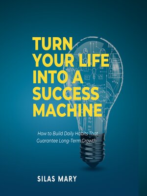 cover image of Turn Your Life into a Success Machine